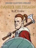 Rolf Krake - Danske heltesagn af Jørgen Hartung Nielsen