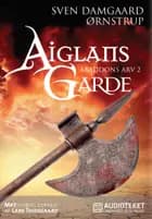 Aiglans Garde – Adaddons Arv 2 af Sven Damgaard Ørnstrup