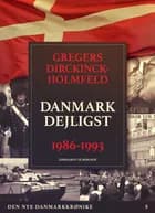Den nye Danmarkskrønike: Danmark dejligst 1986-1993 af Gregers Dirckinck-Holmfeld