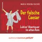 Der falsche Caesar - Lukios` Abenteuer im alten Rom af Maria Regina Kaiser