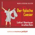 Der falsche Caesar - Lukios` Abenteuer im alten Rom