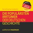 Die populärsten Irrtümer der deutschen Geschichte af Bernd Ingmar Gutberlet