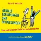Geniale Erfindungen und Entdeckungen - Vom elektrischen Licht bis zum Computer af Philip Ardagh
