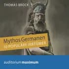 Mythos Germanen af Thomas Brock
