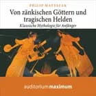Von zänkischen Göttern und tragischen Helden
