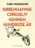 Københavnsk cirkusliv gennem hundrede år