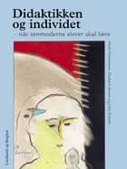 Didaktikken og individet. Når senmoderne elever skal lære