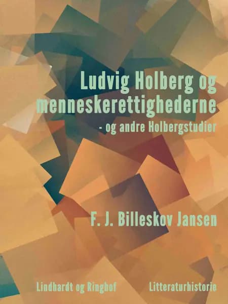 Ludvig Holberg og menneskerettighederne - og andre Holbergstudier af F. J. Billeskov Jansen