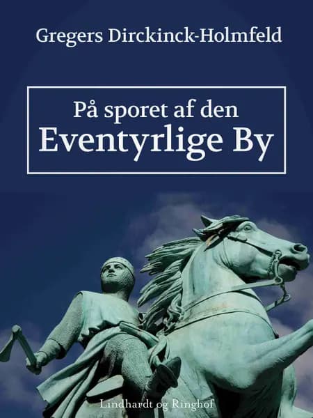 På sporet af den eventyrlige by af Gregers Dirckinck Holmfeld