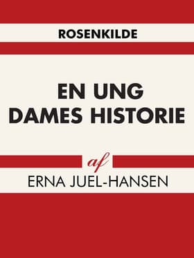 En ung dames historie af Erna Juel-Hansen