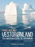 Vestgrønland: fra Narssarssuk til Upernavik