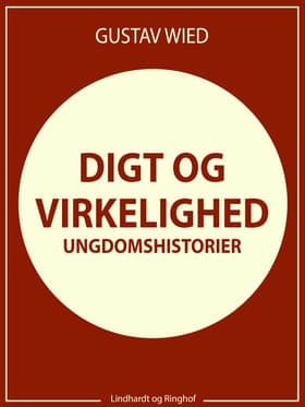 Digt og virkelighed: Livserindringer af Gustav Wied