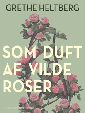 Som duft af vilde roser af Grethe Heltberg