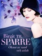 Öknar av sand och asfalt af Birgit Th. Sparre