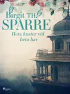 Heta kuster vid heta hav af Birgit Th. Sparre