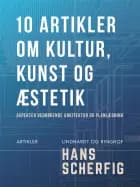 10 artikler om kultur, kunst og æstetik: aspekter vedrørende arkitektur og planlægning