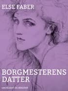 Borgmesterens datter af Else Faber