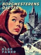 Borgmesterens datter af Else Faber
