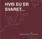 Hvis EU er svaret, hvad er så spørgsmålet? af Andreas Kamm, Connie Hedegaard, Jon Kvist, Margrethe Vestager, Peter Wivel, Suzanne Brøgger, Tarja Cronberg, Anne-Mette Wehmüller, Ask Hesby Krogh, Bente Sorgenfrey, Bjørn Nørgaard, Britta Thomsen, Jakob Erle, Lizette Riisgaard, Lone Loklindt, Malte Frøslee Ibsen, Morten Kjærum, Nyt Europa, Peder Kyst, Rasmus Brygger, Steen Gade, Søren Keldorff, Jacob Holdt, Camilla Hersom, Christian Ege, Ella Maria Bischoff Larsen, Jens Galschiøt, Jo Leinen, Jon Stephensen, Laila Walther, Maria Rodrigues, Oonagh Aitken, Peter Ingemann og Tarek Ziad Hussein