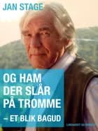 Og ham der slår på tromme: et blik bagud af Jan Stage