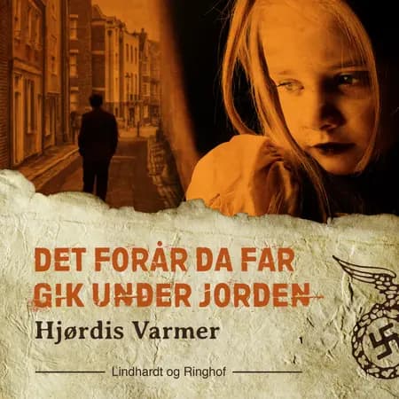 Det forår, da far gik under jorden af Hjørdis Varmer