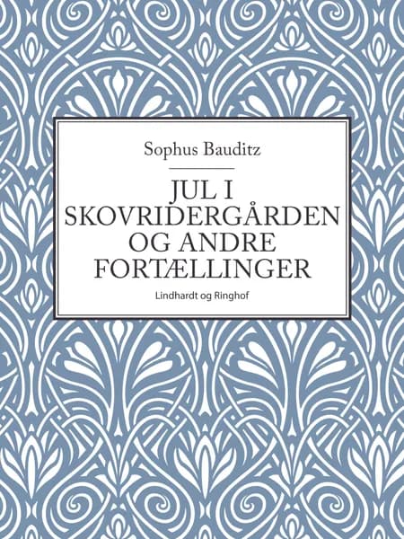 Jul i skovridergården og andre fortællinger af Sophus Bauditz