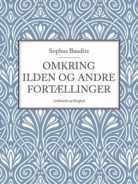 Omkring ilden og andre fortællinger af Sophus Bauditz