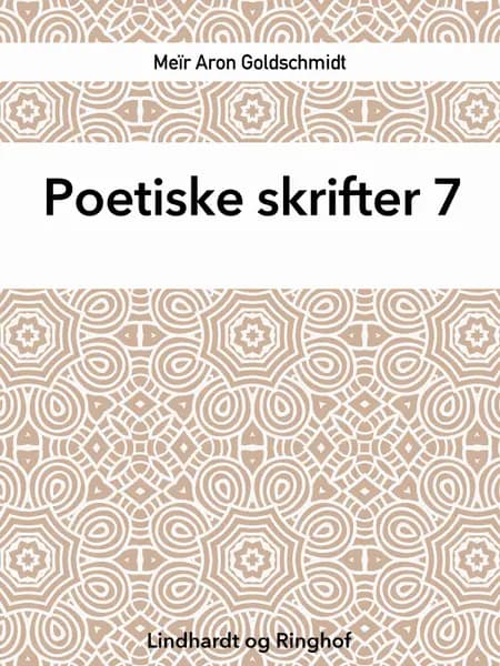 Poetiske skrifter 7 af Meïr Aron Goldschmidt