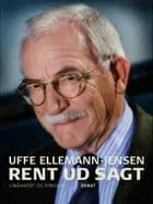 Rent ud sagt af Uffe Ellemann-Jensen