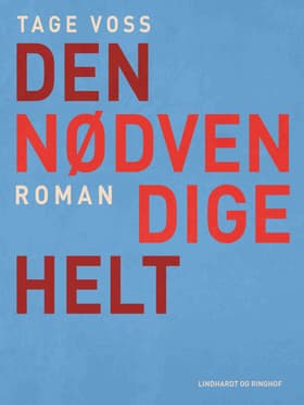 Den nødvendige helt af Tage Voss