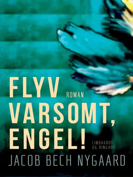 Flyv varsomt, engel! af Jacob Bech Nygaard