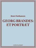 Georg Brandes. Et portræt