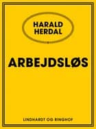 Arbejdsløs af Harald Herdal