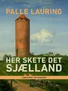 Her skete det - Sjælland