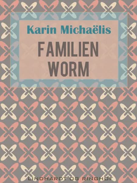 Familien Worm af Karin Michaëlis