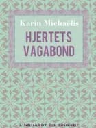 Hjertets vagabond af Karin Michaëlis