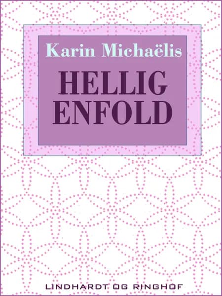 Hellig enfold af Karin Michaëlis