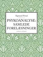 Psykoanalyse: Samlede forelæsninger af Sigmund Freud