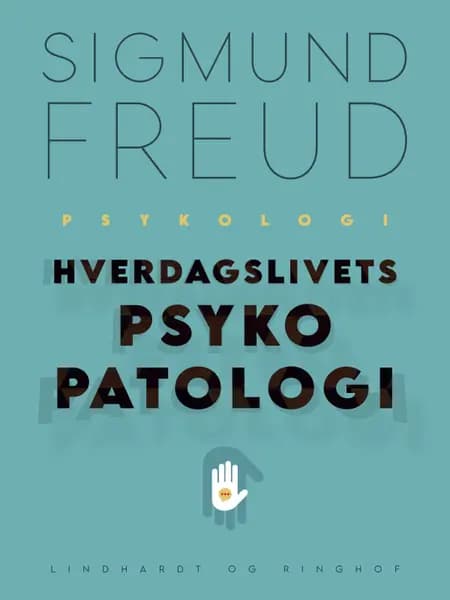 Hverdagslivets psykopatologi af Sigmund Freud