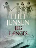 Jeg længes... af Thit Jensen