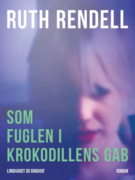 Som fuglen i krokodillens gab af Ruth Rendell