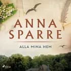 Alla mina hem af Anna Sparre