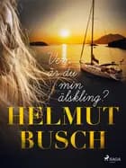 Vem är du min älskling? af Helmut Busch