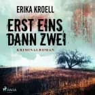Erst eins, dann zwei - Kriminalroman