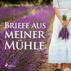 Briefe aus meiner Mühle af Alphonse Daudet