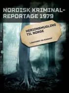 Herionsmugling til Norge 