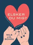 Elsker du mig? af Nils J. A. Schou