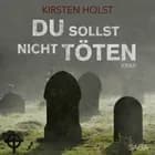 Du sollst nicht töten af Kirsten Holst