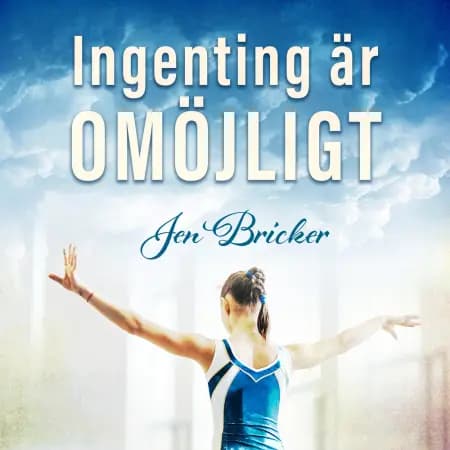 Ingenting är omöjligt af Jen Bricker