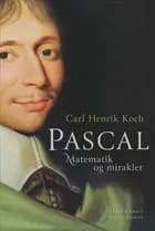 Pascal. Matematik og mirakler af Carl Henrik Koch